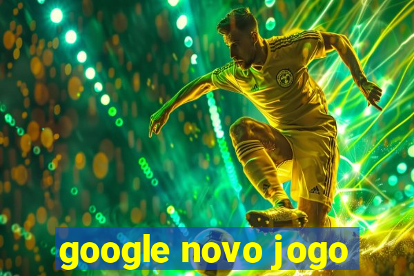 google novo jogo